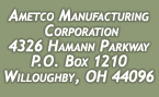 Ametco Manufacturing Corporation 4326 Hamann Parkway P.O. Box 1210 Willoughby, OH 44096